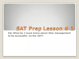 SAT Prep Lesson # 1 EQ: What do I need know about time management to