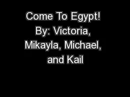 Come To Egypt! By: Victoria, Mikayla, Michael, and Kail