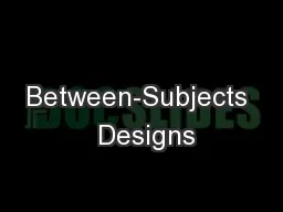 Between-Subjects  Designs