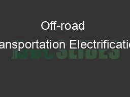 Off-road Transportation Electrification