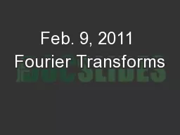 Feb. 9, 2011 Fourier Transforms