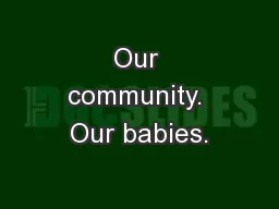 Our community. Our babies.