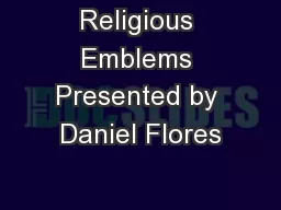 Religious Emblems Presented by Daniel Flores