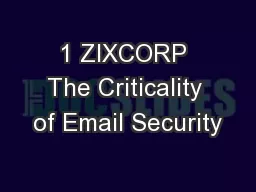 1 ZIXCORP The Criticality of Email Security