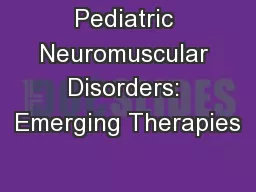 Pediatric Neuromuscular Disorders: Emerging Therapies