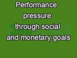 Performance  pressure through social and monetary goals
