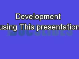 Development using This presentation
