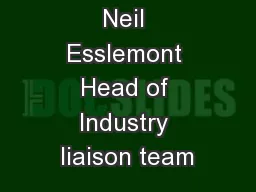 Neil Esslemont Head of Industry liaison team
