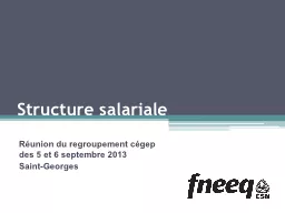 S tructure salariale Réunion du regroupement cégep des 5 et 6 septembre 2013