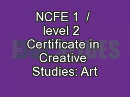 NCFE 1  / level 2  Certificate in Creative Studies: Art