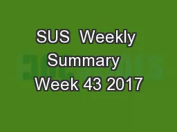 SUS  Weekly Summary  Week 43 2017