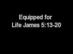 Equipped for Life James 5:13-20