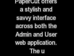 PaperCut offers a stylish and savvy interface across both the Admin and User web application.
