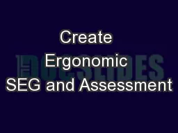 Create Ergonomic SEG and Assessment