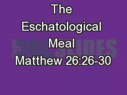 The Eschatological Meal Matthew 26:26-30