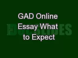 GAD Online Essay What to Expect