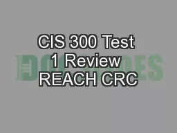 CIS 300 Test 1 Review REACH CRC