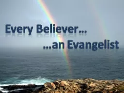 Every Believer… 			…an Evangelist