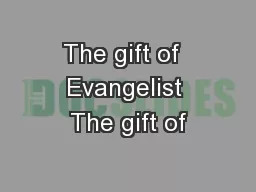 The gift of  Evangelist The gift of