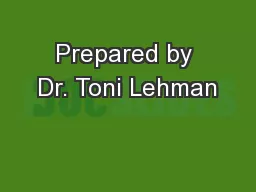 Prepared by Dr. Toni Lehman