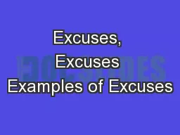 Excuses, Excuses Examples of Excuses
