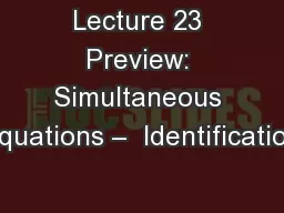 Lecture 23 Preview: Simultaneous Equations –  Identification