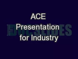 ACE Presentation for Industry