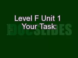 Level F Unit 1 Your Task: