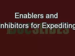 Enablers and Inhibitors for Expediting
