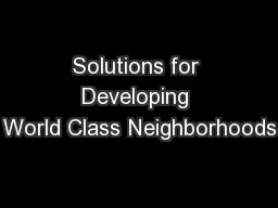 Solutions for Developing World Class Neighborhoods