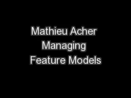 Mathieu Acher Managing Feature Models