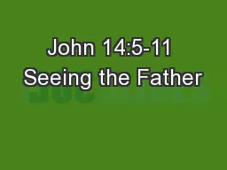 John 14:5-11 Seeing the Father