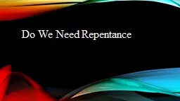 Do We Need Repentance  Repentance is: