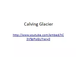Calving Glacier http://www.youtube.com/embed/hC3VTgIPoGU?rel=0