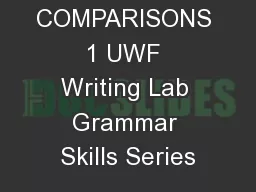 FAULTY COMPARISONS 1 UWF Writing Lab Grammar Skills Series