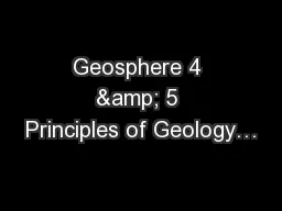 Geosphere 4 & 5 Principles of Geology…