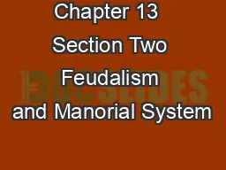 Chapter 13  Section Two Feudalism and Manorial System