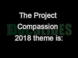 The Project Compassion 2018 theme is: