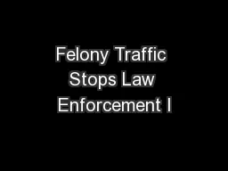 Felony Traffic Stops Law Enforcement I