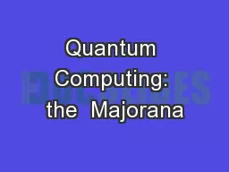 Quantum Computing: the  Majorana
