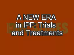 A NEW ERA in IPF: Trials and Treatments