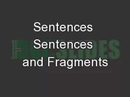 Sentences Sentences and Fragments