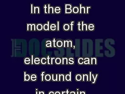 Atomic Fingerprints In the Bohr model of the atom, electrons can be found only in certain