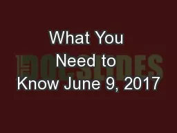 What You Need to Know June 9, 2017