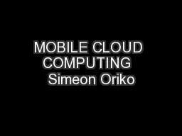 MOBILE CLOUD COMPUTING  Simeon Oriko