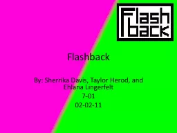Flashback By: Sherrika Davis, Taylor Herod, and Ehlana Lingerfelt