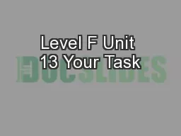 Level F Unit 13 Your Task