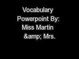 Vocabulary  Powerpoint By: Miss Martin  & Mrs.