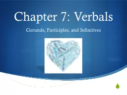 Chapter 7: Verbals Gerunds, Participles, and Infinitives