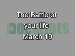 The Battle of your life March 19
